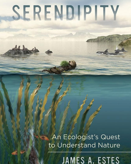 Serendipity: An Ecologist's Quest to Understand Nature (Volume 14) (Organisms a