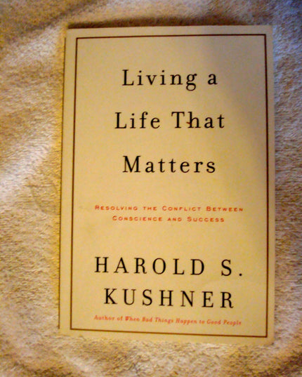Living a Life That Matters: Resolving the Conflict between Conscience and Succe