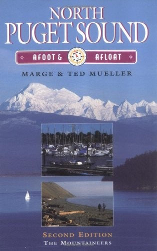 North Puget Sound: Afoot and Afloat (ILLUSTRATED)
