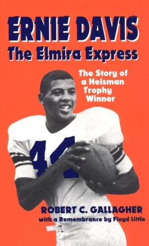 Ernie Davis, the Elmira Express: The Story of a Heisman Trophy Winner