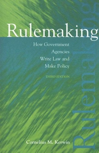 Rulemaking: How Government Agencies Write Law and Make Policy, 3rd Edition