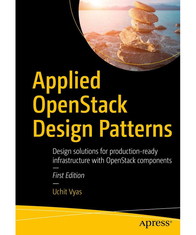 Applied OpenStack Design Patterns: Design solutions for production-ready infras