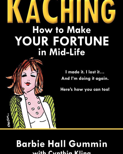 Ka'Ching: How to Make Your Fortune in Mid-life