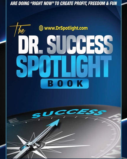 The Dr. Success Spotlight Book: Discover the "Special Sauce" and an Inside-Look