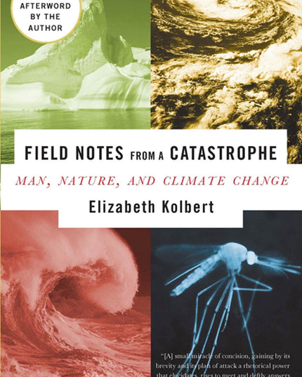 Field Notes from a Catastrophe: Man, Nature, and Climate Change