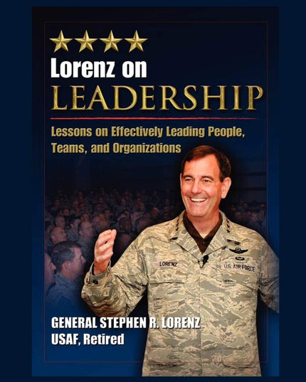 Lorenz on Leadership: Lessons on Effectively Leading People, Teams and Organiza