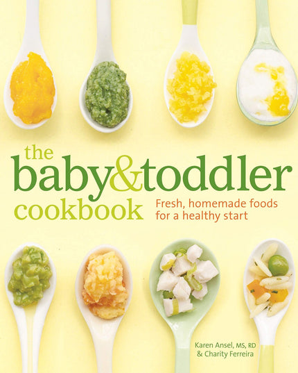 The Baby and Toddler Cookbook: Fresh, Homemade Foods for a Healthy Start