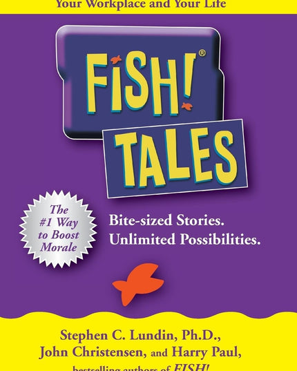 Fish! Tales: Real-Life Stories to Help You Transform Your Workplace and Your Li