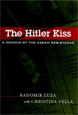The Hitler Kiss: A Memoir of the Czech Resistance