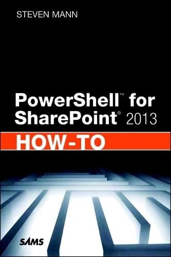 PowerShell for SharePoint 2013 HowTo (HowTo (Sams))