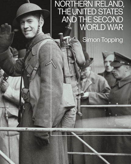 Northern Ireland, the United States and the Second World War
