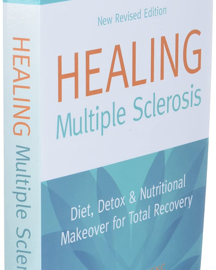 Healing Multiple Sclerosis: Diet, Detox & Nutritional Makeover for Total Recove