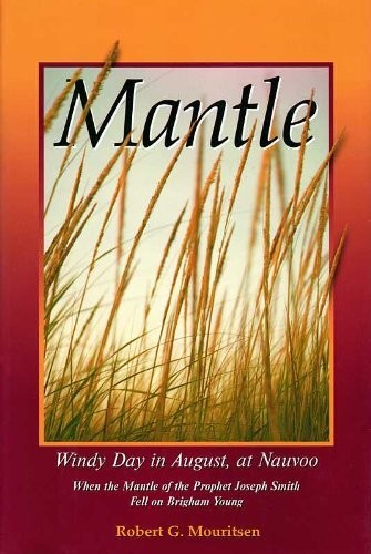 Mantle: Windy Day in August, at Nauvoo, When the Mantle of the Prophet Joseph S