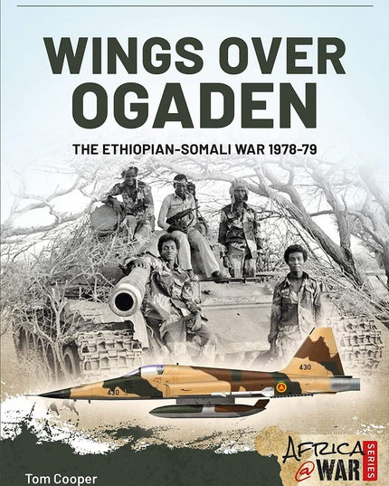 Wings over Ogaden: The Ethiopian–Somali War, 1978–1979 (Africa@War)