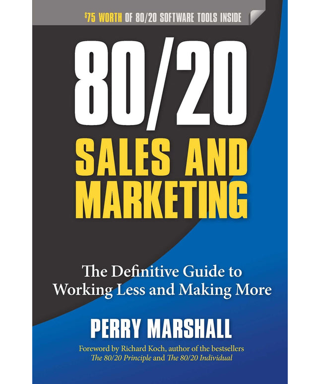 80/20 Sales and Marketing: The Definitive Guide to Working Less and Making More