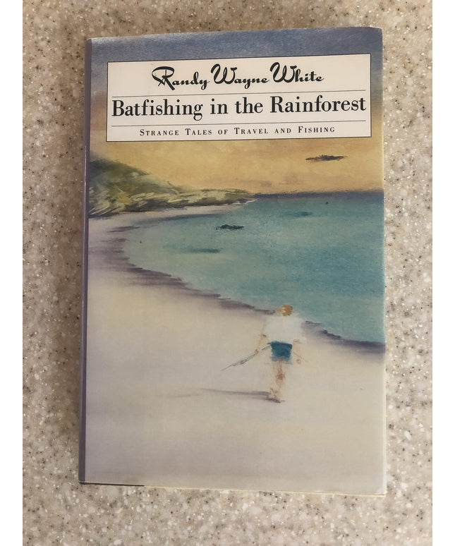 Batfishing in the Rainforest: Strange Tales of Travel and Fishing