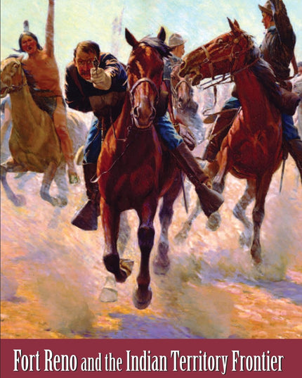 Fort Reno and the Indian Territory Frontier