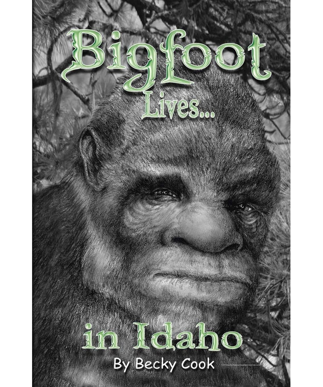 Bigfoot Lives! (Bigfoot Lives in Idaho)