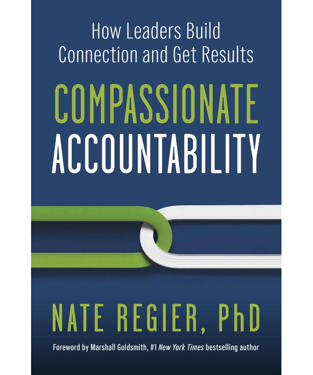 Compassionate Accountability: How Leaders Build Connection and Get Results