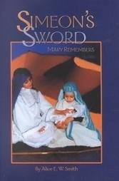 Simeon's Sword: Mary Remembers