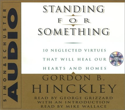 Standing for Something: Ten Neglected Virtues That Will Heal Our Hearts and Hom