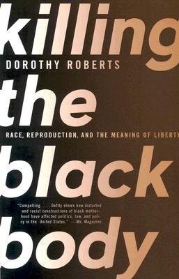 [(Killing the Black Body: Race, Reproduction, and the Meaning of Liberty)] [Aut