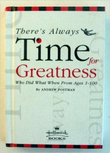 There's Always Time for Greatness: Who Did What When From Ages 1-100