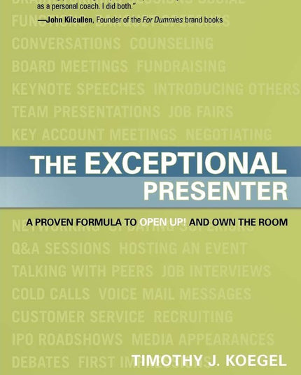 The Exceptional Presenter: A Proven Formula to Open Up and Own the Room
