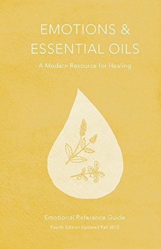Emotions & Essential Oils, 4th Edition: A Modern Resource for Healing by Enligh