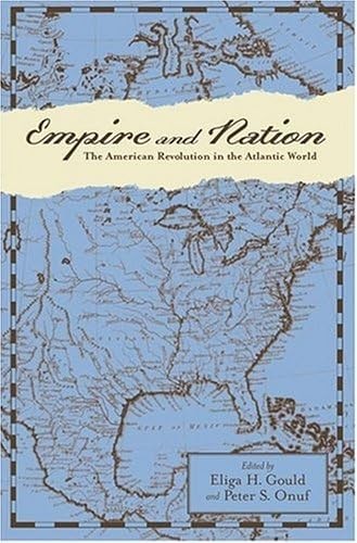 Empire and Nation: The American Revolution in the Atlantic World (Anglo-America