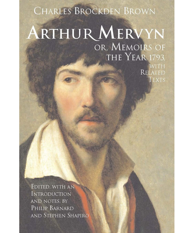 Arthur Mervyn; or, Memoirs of the Year 1793: With Related Texts (Hackett Classi
