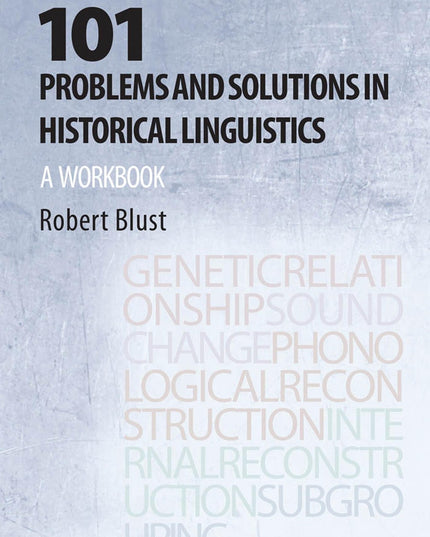 101 Problems and Solutions in Historical Linguistics: A Workbook (Mit Press)