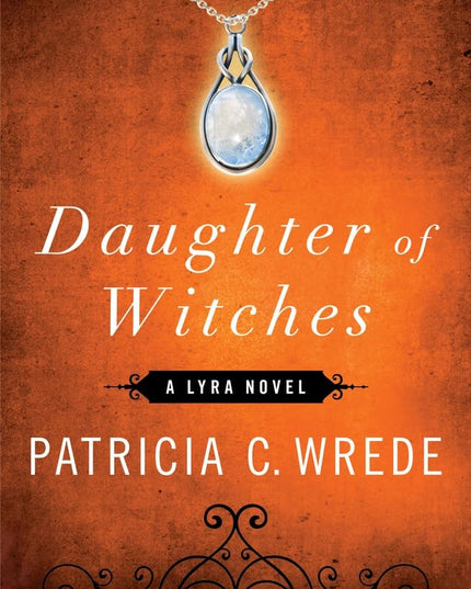 Daughter of Witches (The Lyra Novels)
