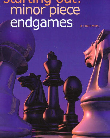 Starting Out: Minor Piece Endgames (Starting Out - Everyman Chess)