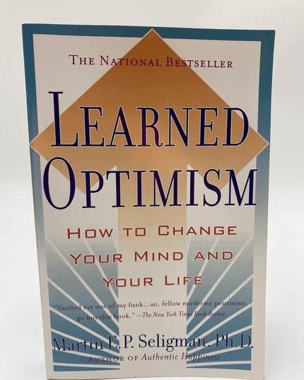 Learned Optimism: How to Change Your Mind and Your Life