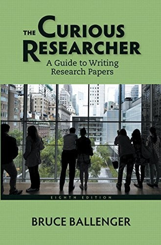 The Curious Researcher: A Guide to Writing Research Papers by Ballenger Bruce (