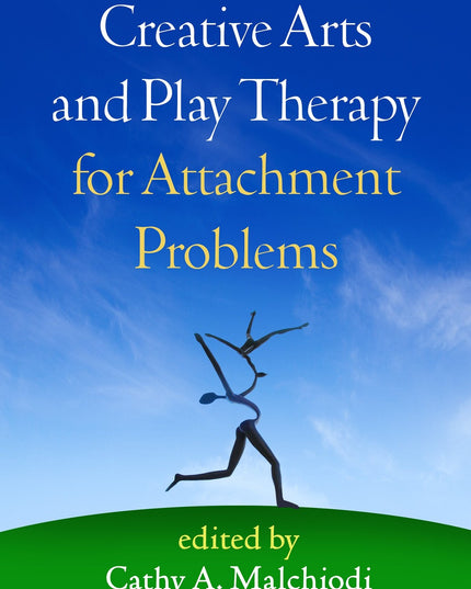 Creative Arts and Play Therapy for Attachment Problems