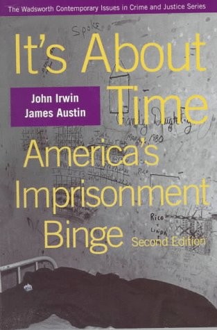 It’s About Time: America’s Imprisonment Binge (A volume in the Wadsworth Contem