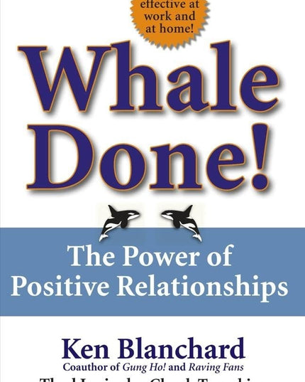 Whale Done!: The Power of Positive Relationships