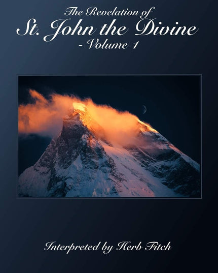 The Revelation Of St. John The Divine - Volume 1: Interpreted by Herb Fitch