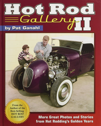 Hot Rod Gallery II: More Great Photos and Stories from Hot Rodding's Golden Yea
