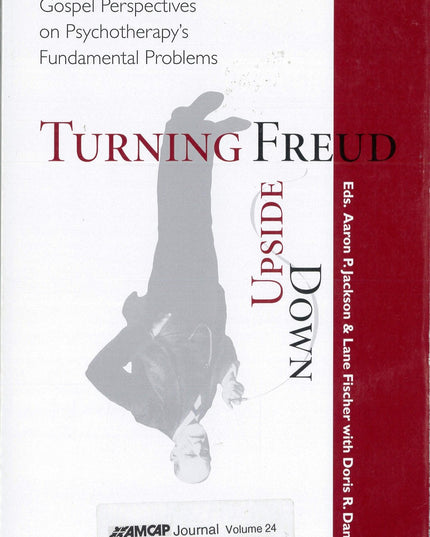 Turning Freud Upside Down: Gospel Perspectives on Psychotherapy's Fundamental P
