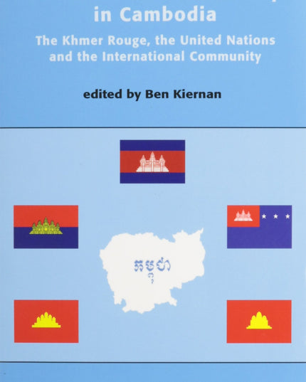 Genocide and Democracy in Cambodia: The Khmer Rouge, the U.N., and the Internat