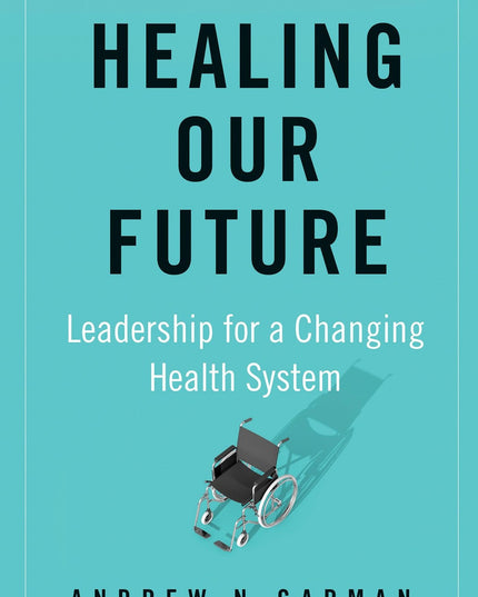 Healing Our Future: Leadership for a Changing Health System
