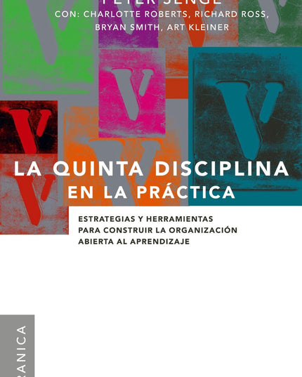 Quinta disciplina en la práctica, La: Estrategias Y Herramientas Para Construir
