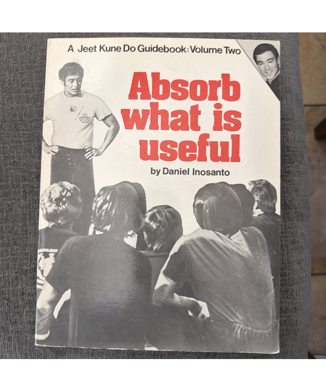 Absorb What Is Useful (Jeet Kune Do Guidebook Vol 2)
