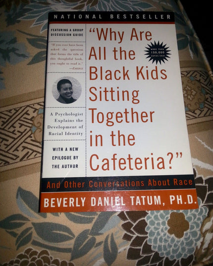 Why Are All the Black Kids Sitting Together in the Cafeteria: And Other Convers