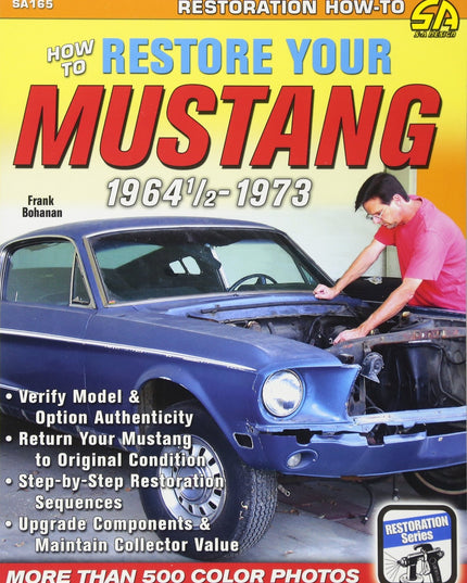 How to Restore Your Mustang 1964 1/2-1973 (S-a Series)