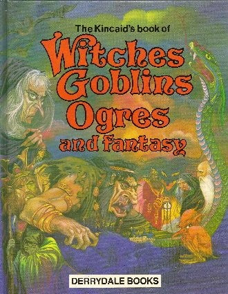 The Kincaid's Book of Witches, goblins, ogres and Fantasy