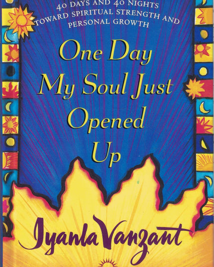 One Day My Soul Just Opened Up: 40 Days and 40 Nights Toward Spiritual Strength
